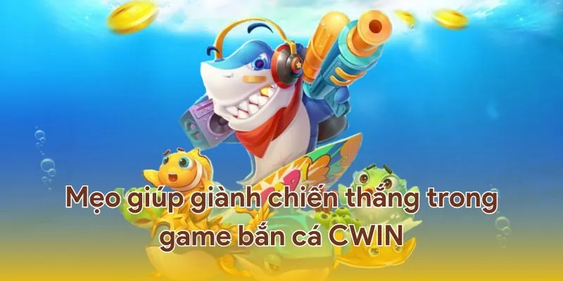 Mẹo giúp giành chiến thắng trong game bắn cá.