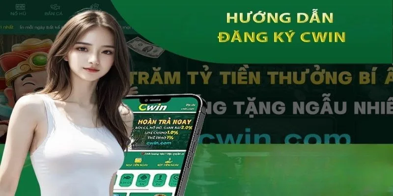 Hướng dẫn quy trình đăng ký CWIN cụ thể nhất 