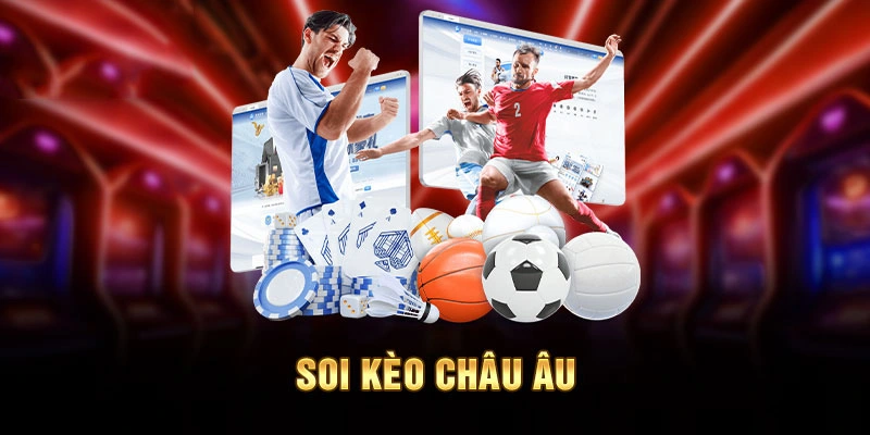 Chia sẻ một số kinh nghiệm soi kèo châu Âu cực chuẩn để kiếm thưởng